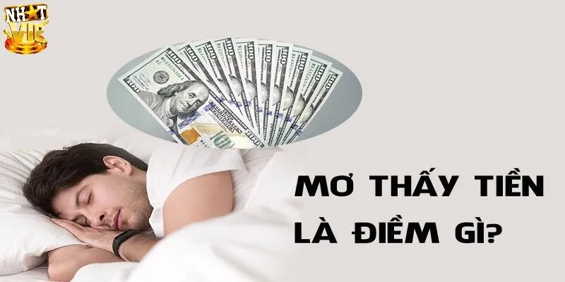 Mơ Thấy Lượm Tiền - 10 Điềm Báo Ứng Nghiệm Và Gợi Ý Số May