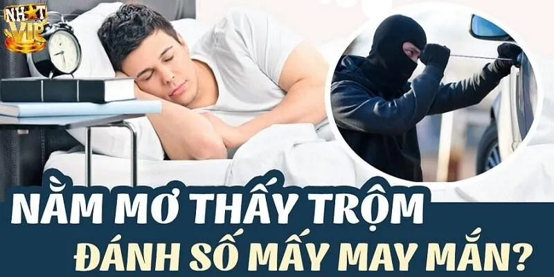 Ngủ mơ thấy trộm thì nên làm gì sau khi thức