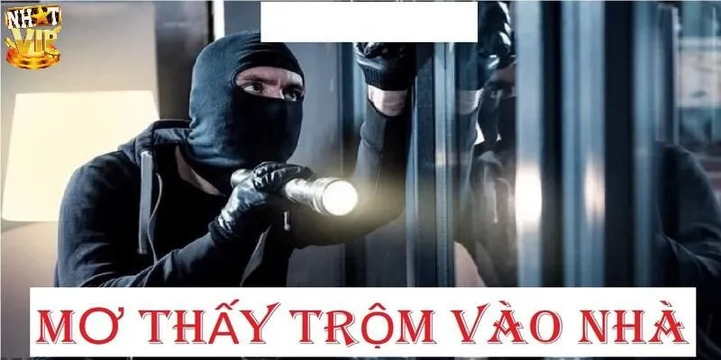 Nằm mơ thấy trộm vào nhà