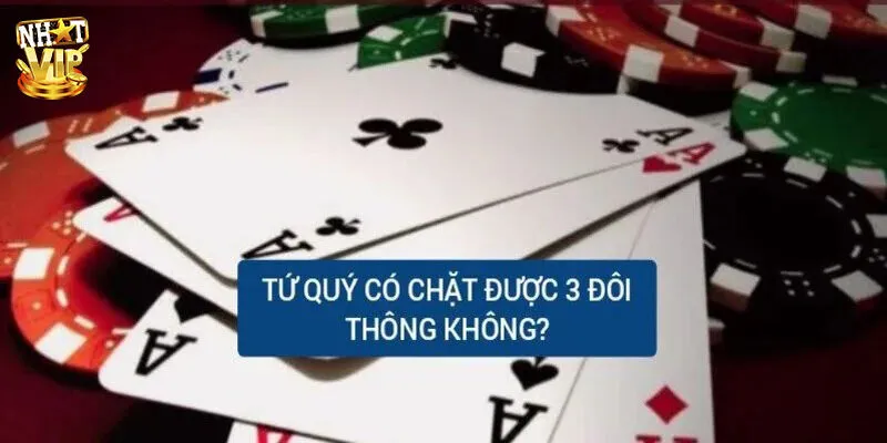 3 Đôi Thông Chặt Được Gì? Thông Tin Chi Tiết Cho Newbie 3 đôi thông chặt được gì