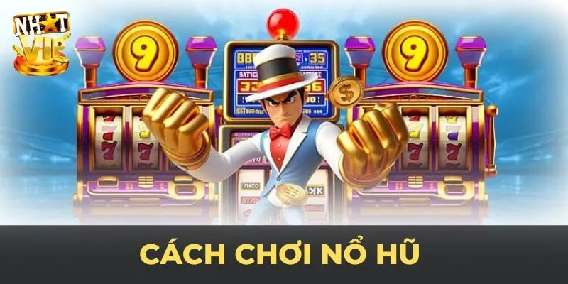 Nổ Hũ 52 - Người Mới Chinh Phục Trò Chơi Hấp Dẫn Thưởng Lớn Quy luật chơi đơn giản của nổ hũ 52