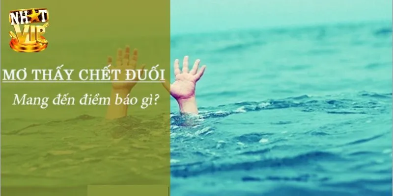 Nhìn thấy người chết đuối nổi trên mặt nước trong mơ