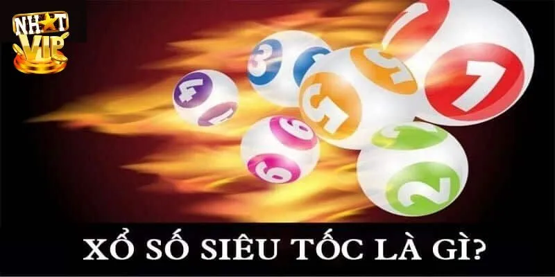 Tìm hiểu cơ bản về hình thức xổ số siêu tốc