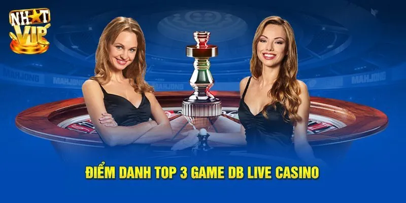 Điểm danh top 3 game hot tại DB trực tiếp