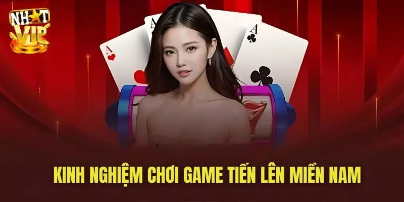 6 cách chơi tiến lên miền Nam hiệu quả từ cao thủ