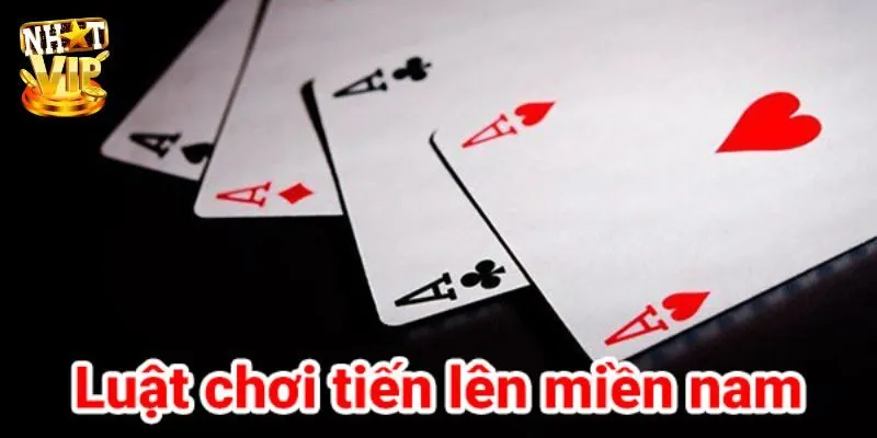 Cách chơi tiến lên miền Nam linh hoạt chiến thuật