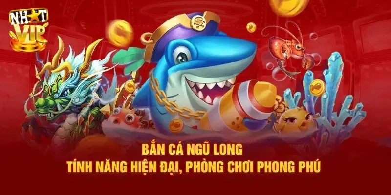 Tính năng độc đáo trong game bắn cá Ngũ Long